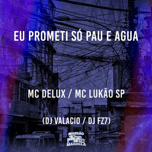 Eu Prometi Só Pau e Agua (Explicit)