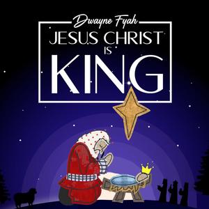 Jesus Christ Is King