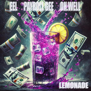 LEMONADE (feat. EEL & PAYROLL GEE) [Explicit]