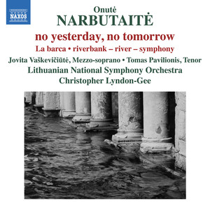 NARBUTAITĖ, O.: no yesterday, no tomorrow / La barca (Vaškevičiūtė, Pavilionis, Lithuanian National Symphony, Lyndon-Gee)