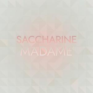 Saccharine Madame