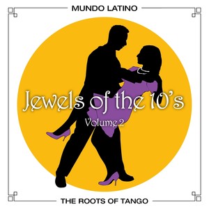 The Roots Of Tango - Jewels Of The 10's, Vol. 2