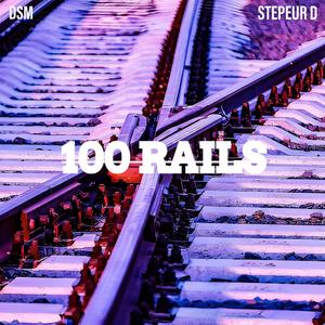 100 RAILS (feat. Big Pac DSM, Max Well DSM & Stepeur D) (Explicit)