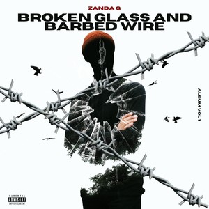 Broken Glass and Barbed Wire (Explicit)