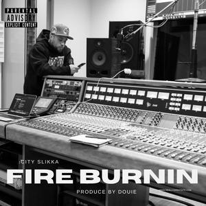 Fire burnin (Explicit)