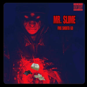 Mr.Slime (FMG Shoota Go Debut Mixtape) [Explicit]