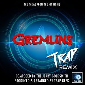 Gremlins Main Theme (Trap Remix)