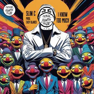 I Know Too Much (feat. Mental Illness Muzik) (Explicit)