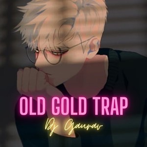 Old Gold Trap (Dj Gaurav)