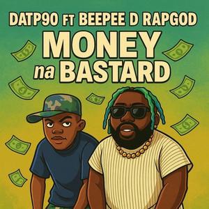 Money na bastard (feat. Beepee D Rapgod)
