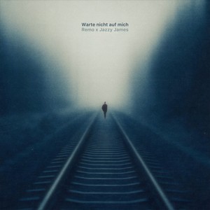 Warte nicht auf mich (Explicit)