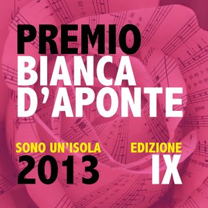 Premio Bianca D'Aponte: sono un'isola, 2013 (Edizione IX)