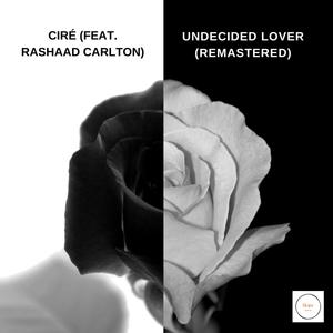 Undecided Lover (feat. Rashaad Carlton)