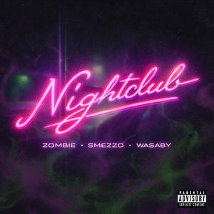 Nightclub (feat. Zombie., Smezzo, Wasaby & Slav) (Explicit)
