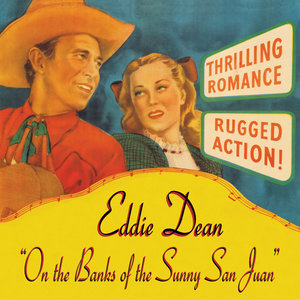 Eddie Dean: On The Banks Of The Sunny San Juan