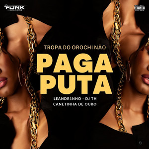 Tropa do Orochi Não Paga Puta (Explicit)