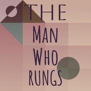 The Man Who Rungs