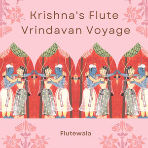 Krishna's Flute Vrindavan Voyage (Flute Instrumental)