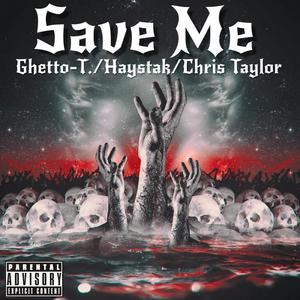Save Me (feat. Haystak & Chris Taylor) (Explicit)
