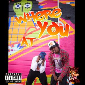 Where You At? (Explicit)