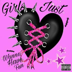 Girls Just Wanna Have Fun (Explicit)