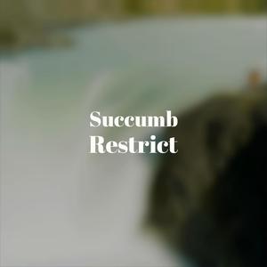 Succumb Restrict