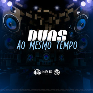 Duas Ao Mesmo Tempo (Explicit)