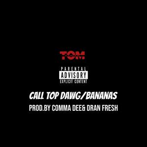 Call Top Dawg/Bananas (Explicit)