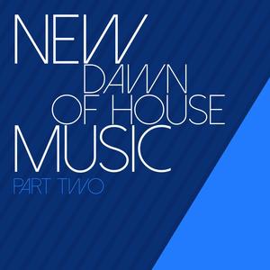 New Dawn of House Music: Part Two