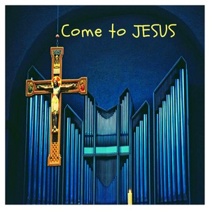 Come to Jesus