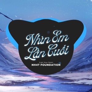 Nhìn Em Lần Cuối (NH4T Remix)