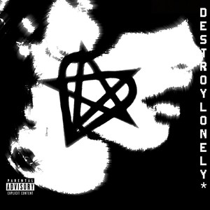 destroy lonely* (Explicit)