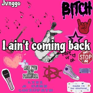 I ain't coming back (feat. dakid angelo)