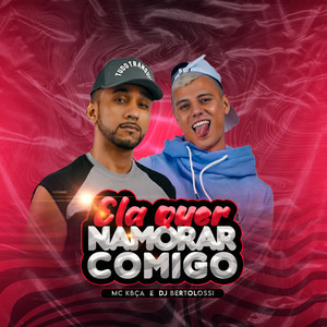 Ela Quer Namorar Comigo (Explicit)