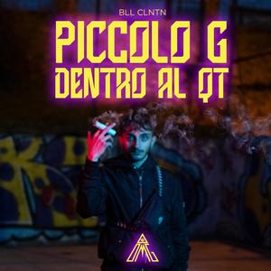 Piccolo G Dentro al Qt (Explicit)