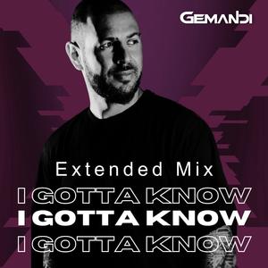 I Gotta Know (Extended Mix)