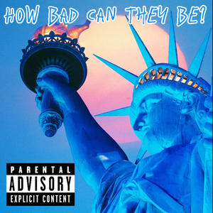 How Bad Can They Be? (feat. Big M) (Explicit)