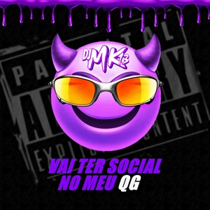 VAI TER SOCIAL NO MEU QG (Explicit)