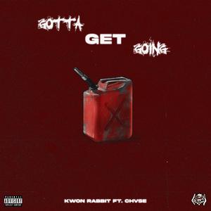 Gotta Get Going (feat. CHVSE) (Explicit)