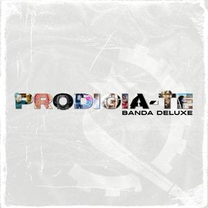 PRODIGIA-TE (Banda Deluxe) [Explicit]