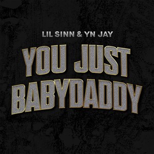 You Just Babydaddy (Explicit)