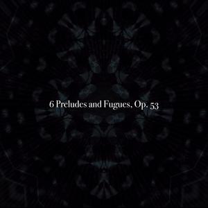 6 Preludes and Fugues, Op. 53: 8. Fugue in B Minor