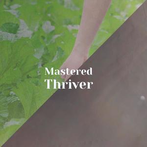 Mastered Thriver