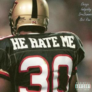 He Hate Me (feat. Indigobby, DreDummie & Brii Raw)