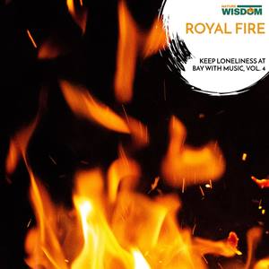 Royal Fire - Keep Loneliness at Bay with Music, Vol. 4