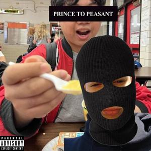 Prince to Peasant (feat. Kumieblowupbuildin) (Explicit)