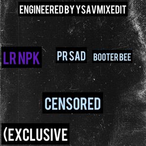 Censored (feat. PR sad, LR npk & -Booter bee) [Explicit]