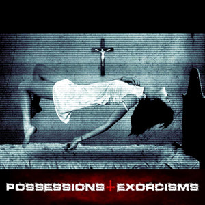 Possessions & Exorcisms