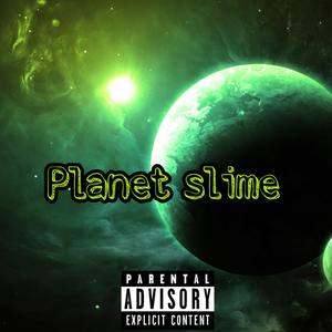 Planet Slime (Explicit)