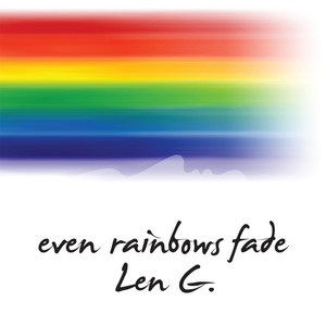 Even Rainbows Fade